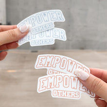 Load image into Gallery viewer, Empower Others Vinyl Stickers
