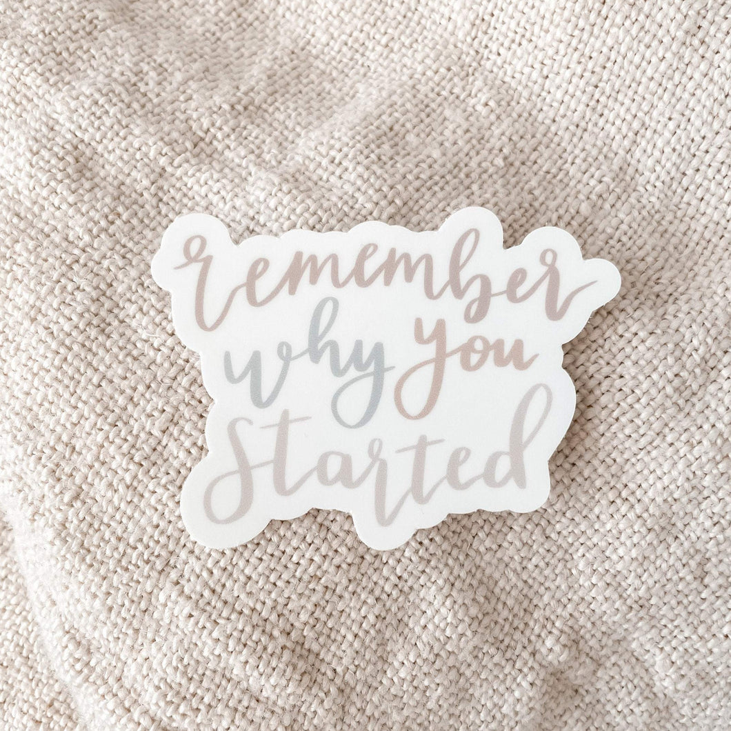 Remember Why You Started Script Vinyl Sticker