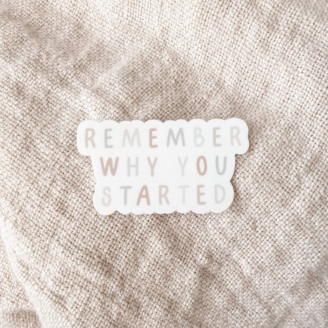 Remember Why You Started Vinyl Sticker
